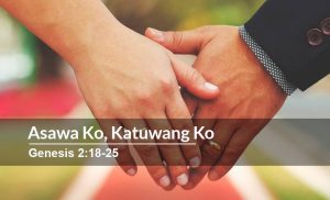 Read more about the article Asawa ko, Katuwang ko (Genesis 2:18-25)