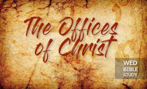 Read more about the article The Offices of Christ (Series)