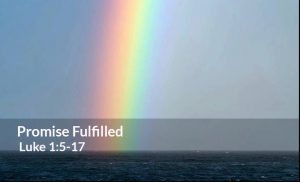 Read more about the article Promise Fulfilled (Luke 1:5-17)