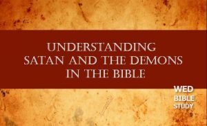 Read more about the article Understanding Satan and the Demons in the Bible (Series)