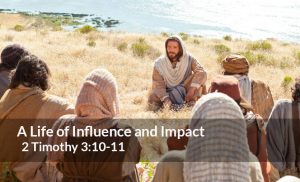 Read more about the article A Life of Influence and Impact (Hebrews 11:4, 2 Timothy 3:10-11)