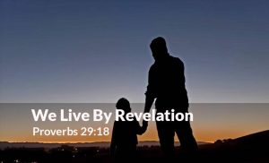 Read more about the article We Live by Revelation (Proverbs 29:18)