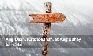Read more about the article Ang Daan, Katotohanan, at Ang Buhay (John 14:6)