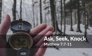 Read more about the article Ask, Seek, Knock (Matthew 7:7-11)