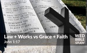 Read more about the article Law + Works vs Grace + Faith – Part 2