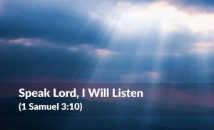 Read more about the article Speak Lord, I Will Listen (1 Samuel 3:10)
