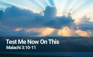 Read more about the article Test Me Now In This (Malachi 3:10-11)