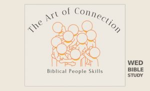Read more about the article The Art of Connection (Biblical People Skills) (Series)