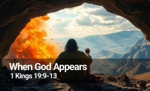 Read more about the article When God Appears (1 Kings 19:9-13)