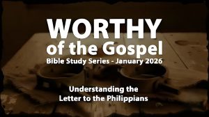 Read more about the article Worthy of the Gospel : Letter to the Philippians -Part 1