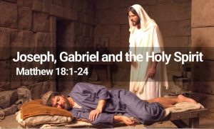 Read more about the article Joseph, Gabriel and the Holy Spirit (Matt 1:18-24)
