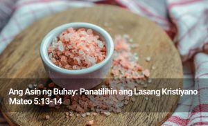 Read more about the article Ang Asin ng Buhay: Panatilihin ang Lasang Kristiyano (Mateo 5:13-16)