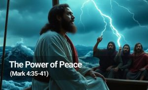 Read more about the article The Power of Peace (Mark 4:35-41)