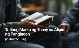 Read more about the article Tatlong Marka ng Tunay na Alipin ng Panginoon (2 Tim 2:23-26)