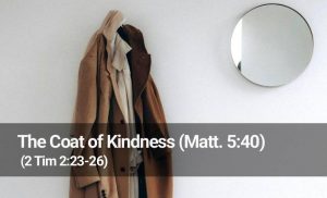 Read more about the article The Coat of Kindness (Matt. 5:40)
