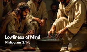 Read more about the article Lowliness of Mind (Philippians 2:1-5)